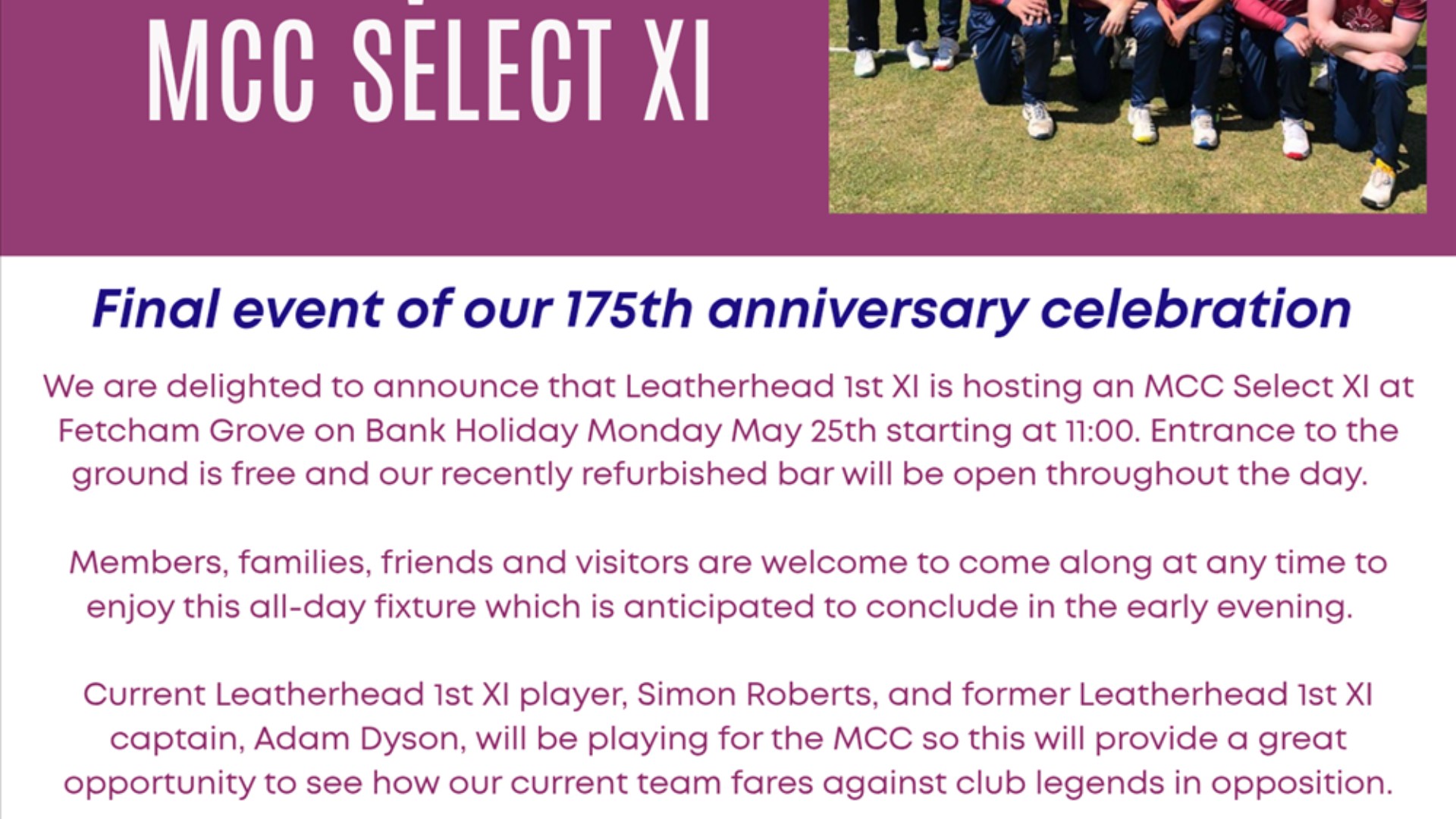 Leatherhead 1st XI v MCC Select XI Final event of our 175th anniversary celebrations Bank Holiday Monday 25th May 